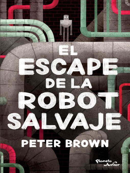 Title details for El escape de la robot salvaje by Peter Brown - Available